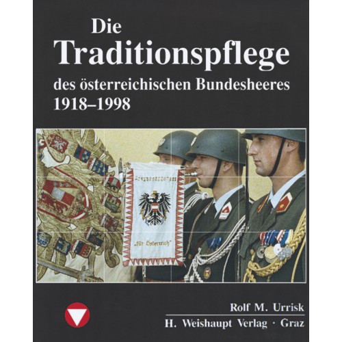 AKTION - ÖBH Band 8 - Die Traditionspflege des österr. Bundesheeres 1918–1998 AKTION - ÖBH Band 8 - Die Traditionspflege des österr. Bundesheeres 1918–1998